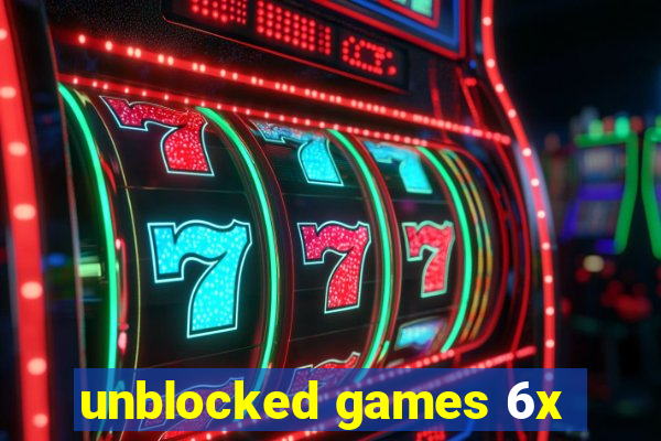 unblocked games 6x